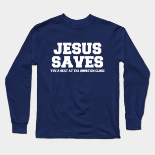 Jesus Saves Long Sleeve T-Shirt